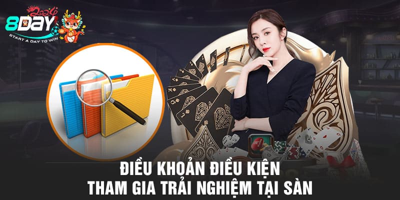 Điều khoản điều kiện tham gia trải nghiệm tại sàn