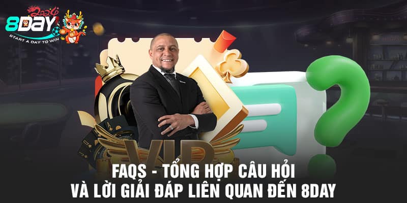 FAQs - Tổng hợp câu hỏi và lời giải đáp liên quan đến 8DAY