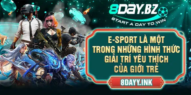 E-sport là một trong những hình thức giải trí yêu thích của giới trẻ