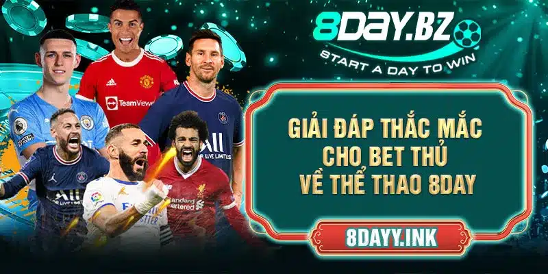 Giải đáp thắc mắc cho bet thủ về thể thao 8DAY