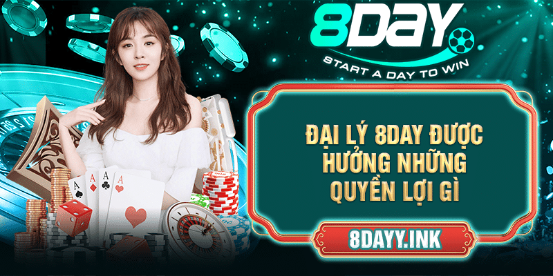 Đại lý 8DAY được hưởng những quyền lợi gì