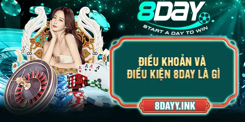 Điều khoản điều kiện 8DAY là gì