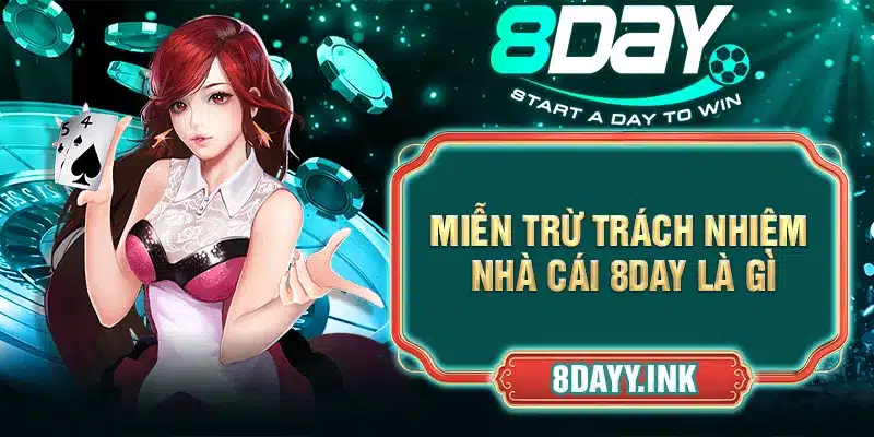 Miễn trừ trách nhiệm nhà cái 8DAY là gì