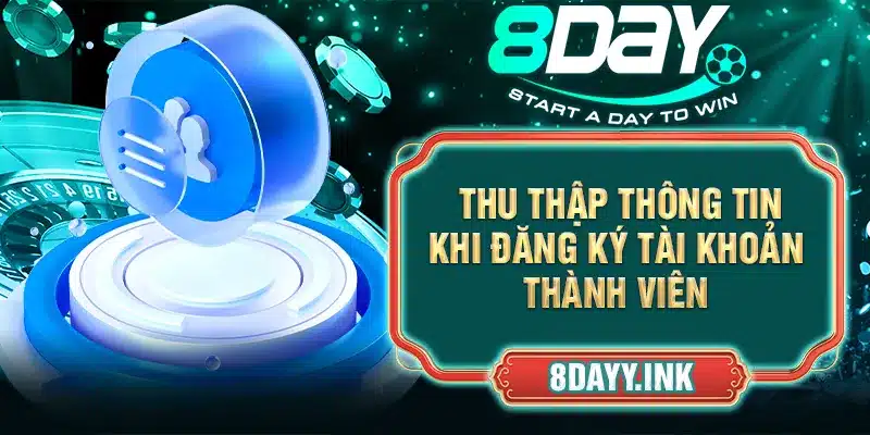 8DAY thu thập thông tin khi đăng ký tài khoản thành viên