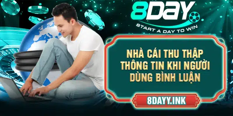 Nhà cái thu thập thông tin khi người dùng bình luận