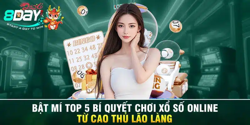 Bật mí top 5 bí quyết chơi xổ số online từ cao thủ lão làng