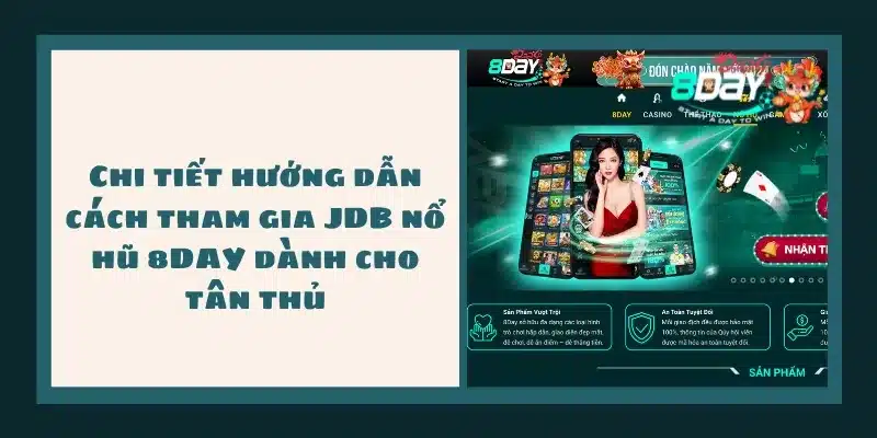 Chi tiết hướng dẫn cách tham gia JDB nổ hũ 8DAY dành cho tân thủ