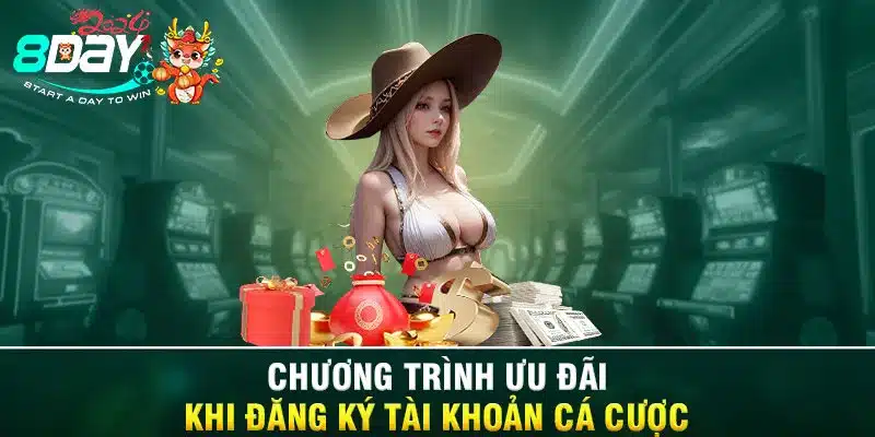 Chương trình ưu đãi khi đăng ký tài khoản cá cược