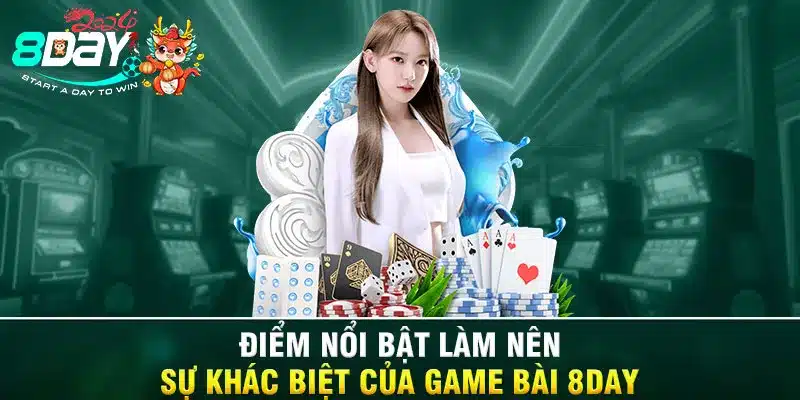 Điểm nổi bật làm nên sự khác biệt của game bài 8DAY