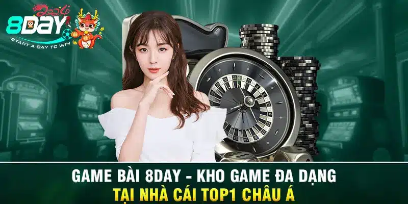 Game Bài 8DAY - Kho Game Đa Dạng Tại Nhà Cái Top1 Châu Á