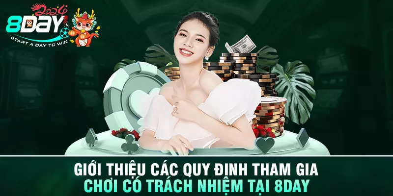 Giới thiệu các quy định tham gia chơi có trách nhiệm tại 8DAY