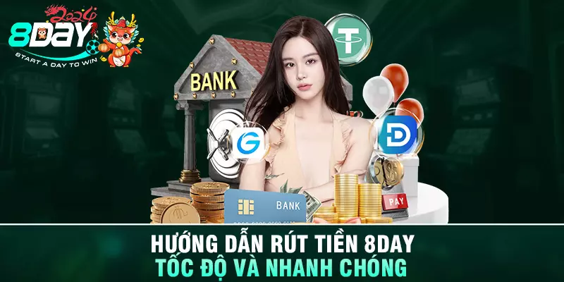 Hướng dẫn rút tiền 8DAY tốc độ và nhanh chóng