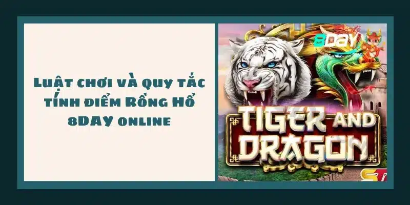 Luật chơi và quy tắc tính điểm Rồng Hổ 8DAY online