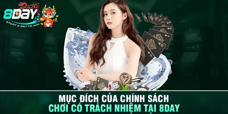 Mục đích của chính sách chơi có trách nhiệm tại 8DAY