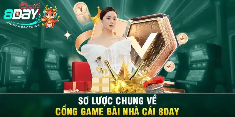 Sơ lược chung về cổng game bài nhà cái 8DAY