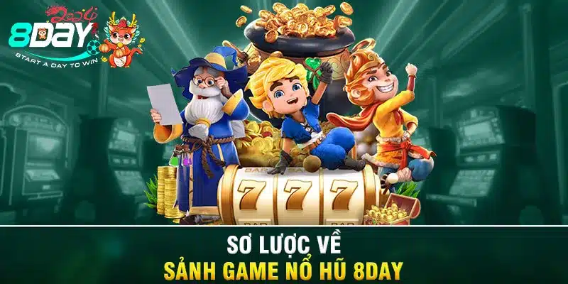 Sơ lược về sảnh game nổ hũ 8DAY