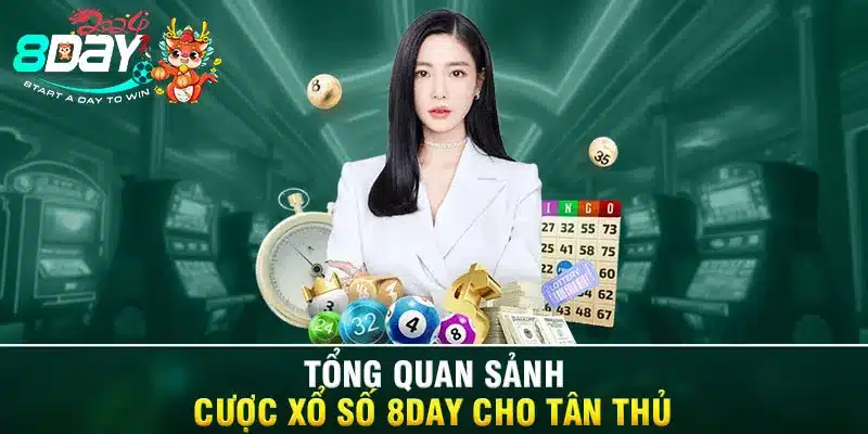 Tổng quan sảnh cược xổ số 8DAY cho tân thủ