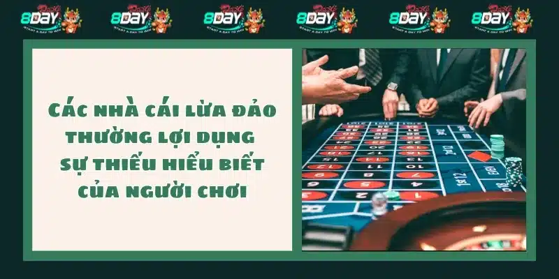 Các nhà cái lừa đảo thường lợi dụng sự thiếu hiểu biết của người chơi