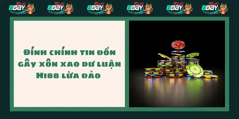 Đính chính tin đồn gây xôn xao dư luận Hi88 lừa đảo 