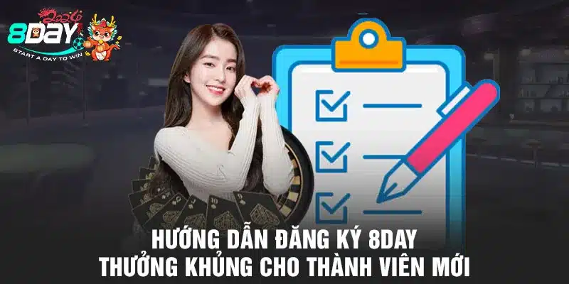 Hướng Dẫn Đăng Ký 8DAY - Thưởng Khủng Cho Tân Thủ