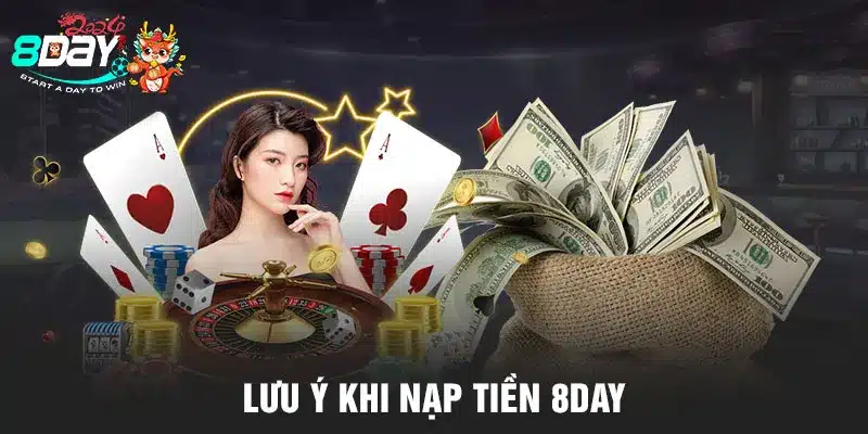 Lưu ý khi nạp tiền 8DAY