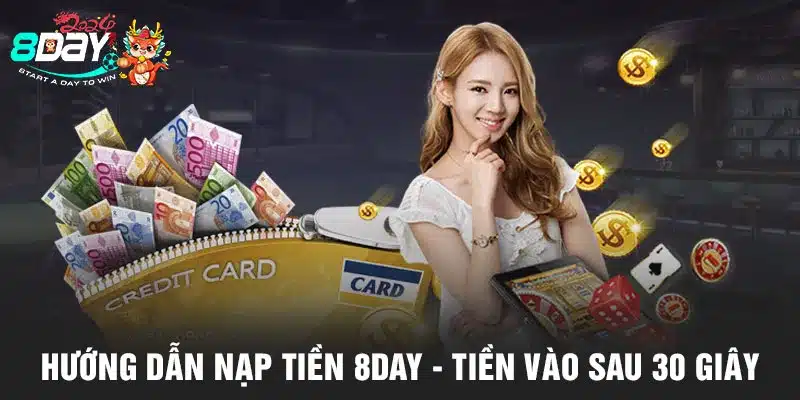 Hướng Dẫn Nạp Tiền 8DAY - Tiền Vào Sau 30 Giây