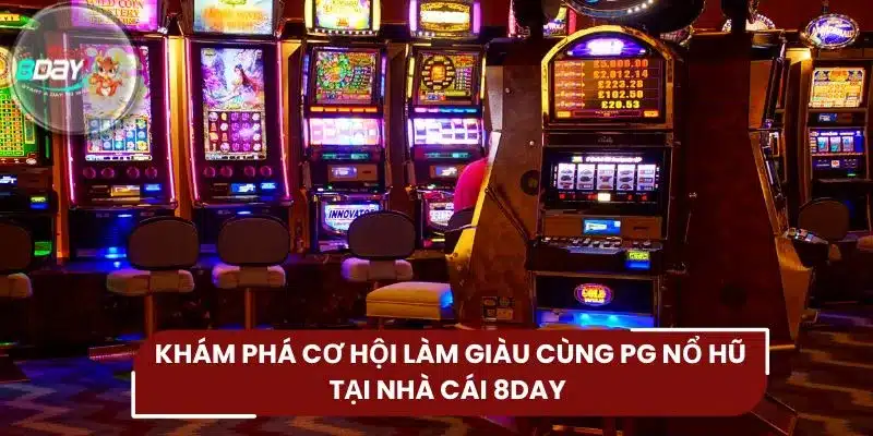 Khám Phá Cơ Hội Làm Giàu Cùng Pg Nổ Hũ Tại Nhà Cái 8DAY