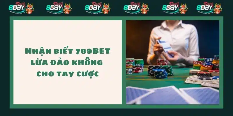 Nhận biết 789BET lừa đảo không cho tay cược