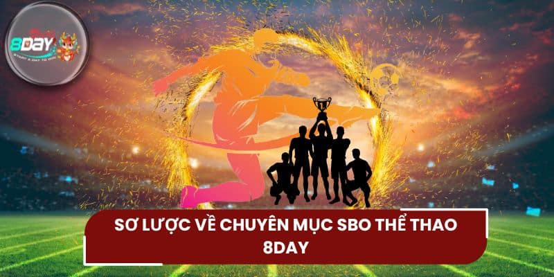 Sơ lược về chuyên mục SBO Thể Thao 8DAY