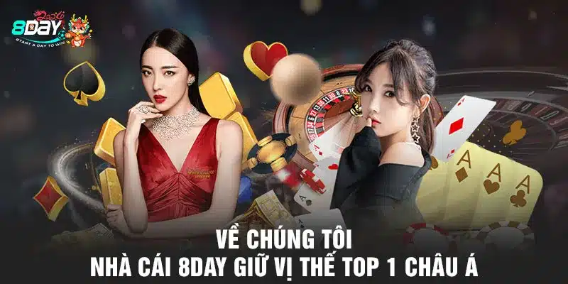 Về Chúng Tôi - Nhà Cái 8DAY Giữ Vị Thế Top 1 Châu Á