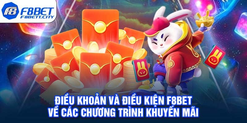 Điều khoản và điều kiện F8BET về các chương trình khuyến mãi