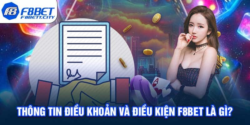 Thông tin điều khoản và điều kiện F8BET là gì?