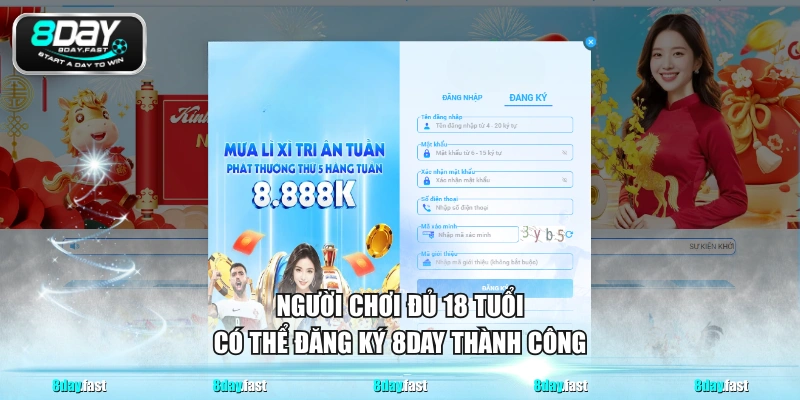 Người chơi đủ 18 tuổi có thể đăng ký 8DAY thành công